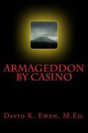 Armageddon by Casino di David K. Ewen M. Ed edito da Createspace