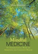 Mindful Medicine di Mette Mouritsen edito da Balboa Press