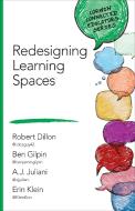 Redesigning Learning Spaces di Robert W. Dillon, Benjamin  D. Gilpin, A. J. Juliani, Erin M. Klein edito da SAGE Publications Inc
