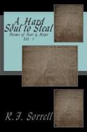 A Hard Soul to Steal: Poems of Fear and Hope di R. F. Sorrell edito da Createspace