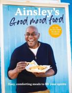 Ainsley's Good Mood Food di Ainsley Harriott edito da Ebury Publishing