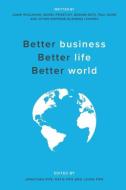 Better business, Better life, Better world di Adam Houlahan, Daniel Priestly, Masami Sato edito da Stenica Pty Ltd