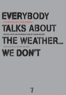Everybody Talks About The Weather...we Don't di Ulrike Marie Meinhof edito da Seven Stories Press,U.S.