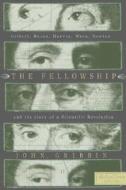 The Fellowship: Gilbert, Bacon, Harvey, Wren, Newton, and the Story of a Scentific Revolution di John Gribbin edito da OVERLOOK PR