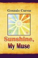 Sunshine, My Muse di Gonzalo Cuevas edito da America Star Books