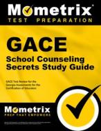 Gace School Counseling Secrets Study Guide: Gace Test Review for the Georgia Assessments for the Certification of Educat di Gace Exam Secrets Test Prep Team edito da MOMETRIX MEDIA LLC