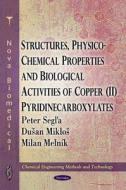 Structures, Physico-Chemical Properties & Biological Activities of Copper (II) Pyridinecarboxylates di Peter Segla edito da Nova Science Publishers Inc