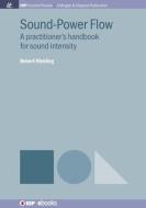 Sound-Power Flow: A Practitioner's Handbook for Sound Intensity di Robert Hickling edito da MORGAN & CLAYPOOL