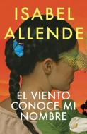 El Viento Conoce Mi Nombre / The Wind Knows My Name di Isabel Allende edito da VINTAGE ESPANOL