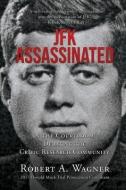 JFK Assassinated di Robert a Wagner edito da MILL CITY PR INC