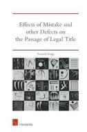 Effects of Mistake and Other Defects on the Passage of Legal Title di Samuel Zogg edito da INTERSENTIA