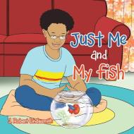 Just Me and My Fish di J. Robert Lindesmith edito da XLIBRIS US