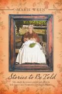 Stories to Be Told: Tales About the Pioneer People and Places in Little Santa Clara River Valley, Southern California di Marie Wren edito da XLIBRIS US