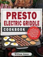 Presto Electric Griddle Cookbook di William Jones edito da William Jones