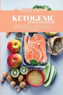 Ketogenic Recipes For Beginners: Definitive Guide To Easy, Healthy And Fast Keto Recipes To Burn Fat, Lose Weight And Living The Keto Lifestyle di Melissa Roberts edito da LIGHTNING SOURCE INC