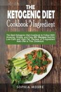 Ketogenic diet cookbook 5 ingredients di Sophia Moore edito da Sophia moore