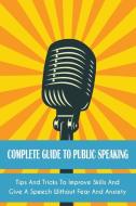 COMPLETE GUIDE TO PUBLIC SPEAKING di Jackson Leroy Jackson edito da Vincenzo Nappi