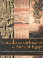 The Myths And Mythology Of Ancient Egypt di Lucia Gahlin edito da Anness Publishing
