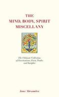 The Mind, Body Spirit Miscellany di Jane Alexander edito da Watkins Media