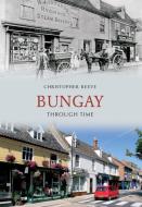Bungay Through Time di Christopher Reeve edito da AMBERLEY PUB