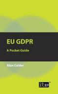 EU GDPR di Alan Calder edito da IT Governance Publishing