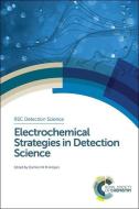 Electrochemical Strategies in Detection Science di Damien W. M. Arrigan edito da RSC