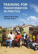 Training for Transformation in Practice di Anne Hope edito da Practical Action Publishing