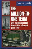 The Million-to-One Team di George Castle edito da Taylor Trade Publishing