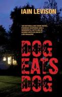 Dog Eats Dog di Iain Levison edito da Bitter Lemon Press