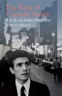 The King Of Carnaby Street - A Life of John Stephen di Jeremy Reed edito da Haus Publishing