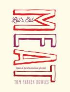 Let's Eat Meat di Tom Parker Bowles edito da Pavilion Books