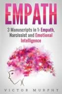Empath: 3 Manuscripts In 1: Empath, Narc di VICTOR MURPHY edito da Lightning Source Uk Ltd