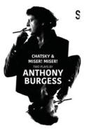 Chatsky & l'Avare: Two Plays by Anthony Burgess di Alexander Griboyedov, Jean-Baptiste Poquelin Molière edito da SALAMANDER STREET LTD