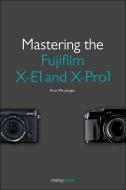 Mastering the Fujifilm X-E1 and X-Pro 1 di Rico Pfirstinger edito da O′Reilly