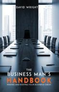 The Business Man's Handbook di David A. Wright edito da NEXT CENTURY PUB