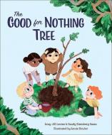 The Good for Nothing Tree di Amy-Jill Levine, Sandy Eisenberg Sasso edito da FLYAWAY BOOKS
