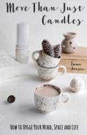 More Than Just Candles: How to Hygge Your Mind, Space and Life di Emma Janson edito da Createspace Independent Publishing Platform