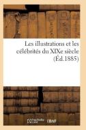 Les Illustrations Et Les Cï¿½lï¿½britï¿½s Du Xixe Siï¿½cle.  di Sans Auteur edito da Hachette Livre - Bnf