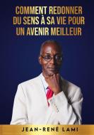 Comment redonner du sens à sa vie pour un avenir meilleur di Jean-René Lami edito da Books on Demand