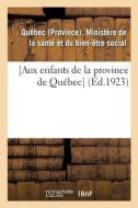 [aux Enfants de la Province de Qu bec] di Quebec edito da Hachette Livre - BNF