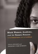 Black Women, Academe, and the Tenure Process in the United States and the Caribbean di Deirdre Cobb-Roberts, Talia Esnard edito da Springer International Publishing