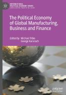 The Political Economy of Global Manufacturing, Business and Finance edito da Springer International Publishing