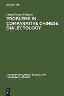 Problems in Comparative Chinese Dialectology di David Prager Branner edito da De Gruyter Mouton