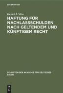 Haftung Fur Nachlassschulden Nach Geltendem Und Kunftigem Recht: Mit Einem Gesetzentwurf di Heinrich Siber edito da Walter de Gruyter