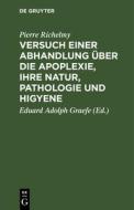Versuch einer Abhandlung über die Apoplexie, ihre Natur, Pathologie und Higyene di Pierre Richelmy edito da De Gruyter