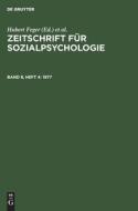 Zeitschrift für Sozialpsychologie, Band 8, Heft 4, Zeitschrift für Sozialpsychologie (1977) di NO CONTRIBUTOR edito da De Gruyter