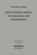Early Christian Authors on Samaritans and Samaritanism: Texts, Translations and Commentary di Reinhard Pummer edito da Mohr Siebeck