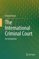 The International Criminal Court di Andrew Novak edito da Springer International Publishing