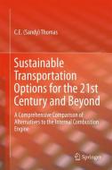 Sustainable Transportation Options for the 21st Century and Beyond di C. E (Sandy) Thomas edito da Springer International Publishing