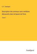 Description des animaux sans vertèbres découverts dans le bassin de Paris di G. P. Deshayes edito da Anatiposi Verlag